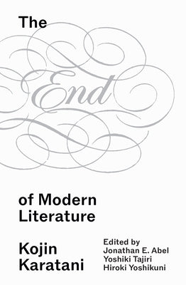 The End of Modern Literature by Karatani, Kojin