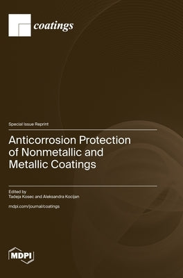 Anticorrosion Protection of Nonmetallic and Metallic Coatings by Kosec, Tadeja