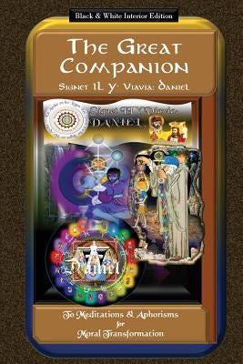 The Great Companion to Meditations & Aphorisms for Moral Transformation by Daniel, Signet Il Y' Viavia
