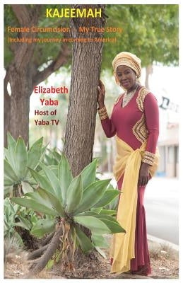 Kajeemah: Female Circumsicion-My True Story (Including My Journey in Coming to America) by Yaba, Elizabeth
