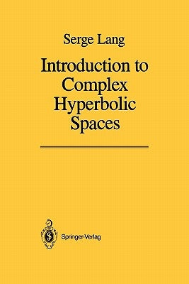 Introduction to Complex Hyperbolic Spaces by Lang, Serge