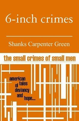 6 - Inch Crimes by Green, Shanks Carpenter