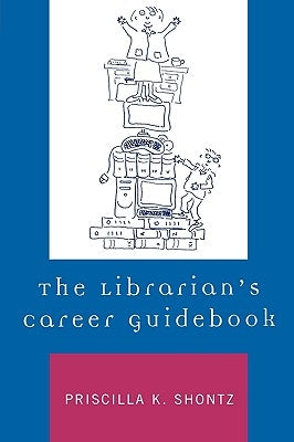 The Librarian's Career Guidebook by Shontz, Priscilla K.