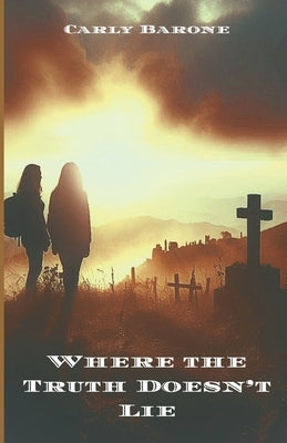 Where the Truth Doesn't Lie by Barone, Carly