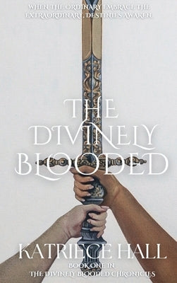 The Divinely Blooded by Hall, Katriece