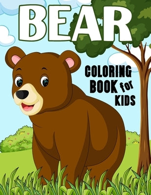 Bear Coloring Book for Kids: Over 50 Fun Coloring and Activity Pages with Baby Bears, Jungle Bears, Teddy Bears, Care Bears and More! for Kids, Tod by Publications, Color King