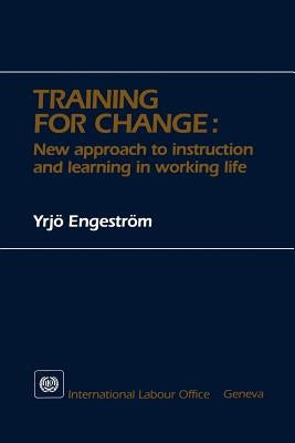 Training for change. New approach to instruction and learning in working life by Engestrom, Yrjo
