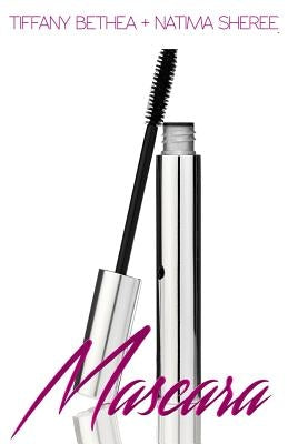 Mascara: Beat Face. Broken Soul by Natima Sheree, Tiffany Bethea
