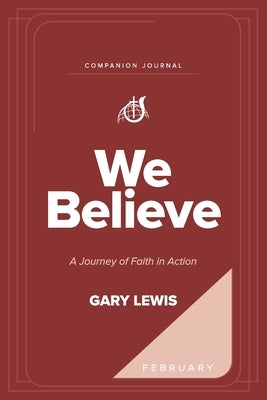 We Believe Companion Journal: A Journey of Faith in Action - February by Lewis, Bishop Gary