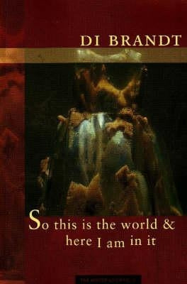 So This Is the World & Here I Am in It by Brandt, Di