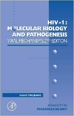 Hiv-1: Molecular Biology and Pathogenesis: Viral Mechanisms: Volume 55 by Jeang, Kuan-Teh
