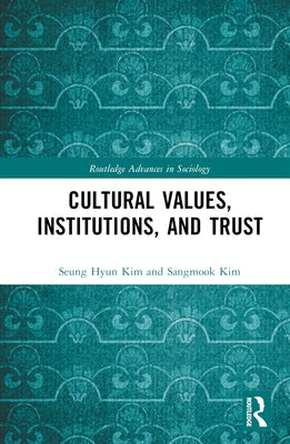 Cultural Values, Institutions, and Trust by Kim, Seung Hyun