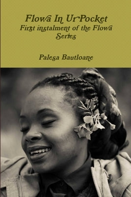 Flowa In Ur Pocket by Bautloane, Palesa