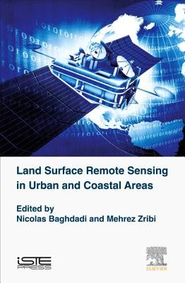 Land Surface Remote Sensing in Urban and Coastal Areas by Baghdadi, Nicolas