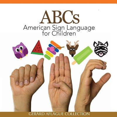 ABCs American Sign Language for Children by Aflague, Gerard V.