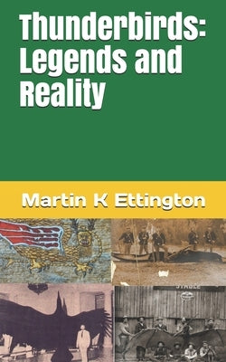 Thunderbirds: Legends and Reality by Ettington, Martin K.