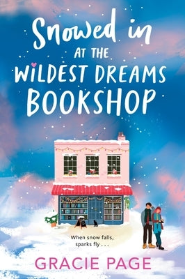 Snowed in at the Wildest Dreams Bookshop by Page, Gracie