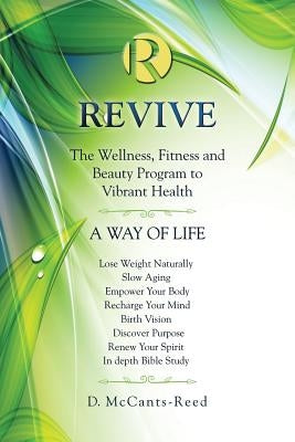 Revive: The Wellness, Fitness and Beauty Program to Vibrant Health by McCants-Reed, D.