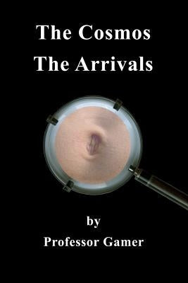 The Cosmos: The Arrivals by Gamer