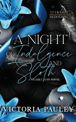 A Night of Indulgence and Sloth (Vices and Hedonism) by Pauley, Victoria