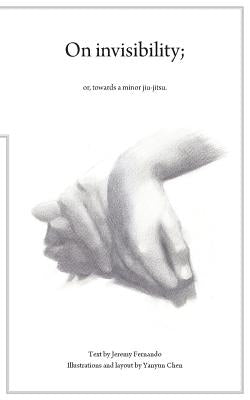On Invisibility; or, towards a minor jujitsu by Fernando, Jeremy