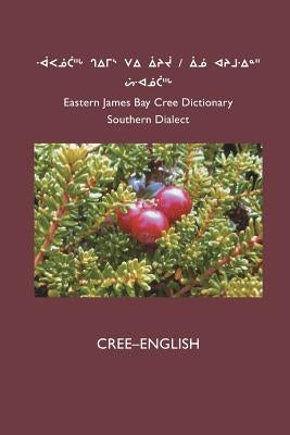East Cree (Southern) Dictionary: Cree-English by Board, Cree School