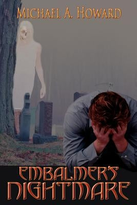 Embalmer's Nightmare by Howard, Michael A.