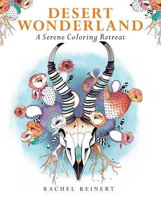 Desert Wonderland: A Serene Coloring Retreat by Reinert, Rachel