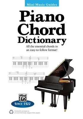Mini Music Guides -- Piano Chord Dictionary: All the Essential Chords in an Easy-To-Follow Format! by Alfred Music