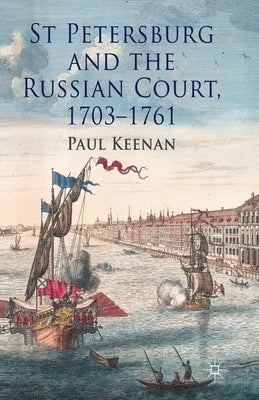 St Petersburg and the Russian Court, 1703-1761 by Keenan, P.