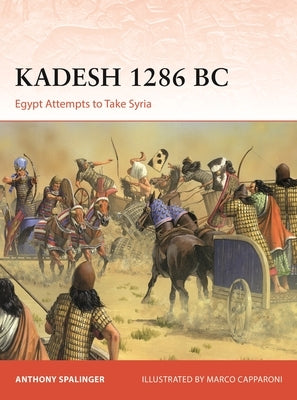 Kadesh 1286 BC: Egypt Attempts to Take Syria by Spalinger, Anthony