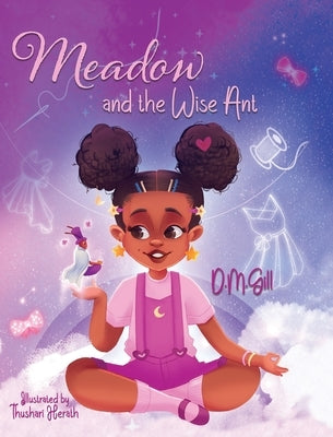 Meadow and the Wise Ant: Motivational & Inspirational Book for Young Readers to Follow Their Dreams - Thoughtful Children Book Gift by Gill, D. M.