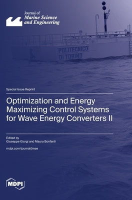 Optimization and Energy Maximizing Control Systems for Wave Energy Converters II by Giorgi, Giuseppe