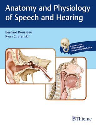 Anatomy and Physiology of Speech and Hearing by Rousseau, Bernard