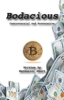 Bodacious: Controversial and Provocative by Short, Nathaniel