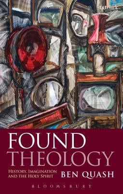 Found Theology by Quash, Ben
