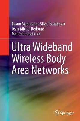 Ultra Wideband Wireless Body Area Networks by Thotahewa, Kasun Maduranga Silva
