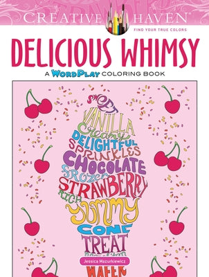 Creative Haven Delicious Whimsy: A Wordplay Coloring Book by Mazurkiewicz, Jessica