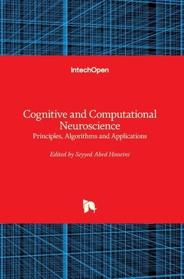 Cognitive and Computational Neuroscience: Principles, Algorithms and Applications by Hosseini, Seyyed Abed