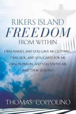 Rikers Island - Freedom From Within by Coppolino, Thomas