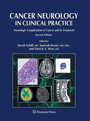 Cancer Neurology in Clinical Practice: Neurologic Complications of Cancer and Its Treatment by Schiff, David
