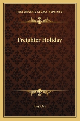 Freighter Holiday by Orr, Fay