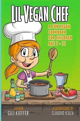 Lil vegan chef: A fun vegan cookbook for children by Icuza, Claudio
