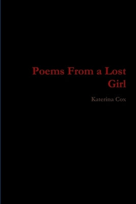 Poems From a Lost Girl by Cox, Katerina