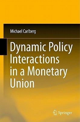 Dynamic Policy Interactions in a Monetary Union by Carlberg, Michael