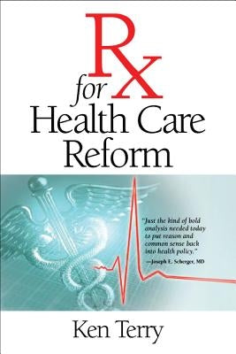 RX for Health Care Reform by Terry, Ken