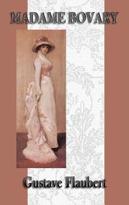 Madame Bovary by Flaubert, Gustave