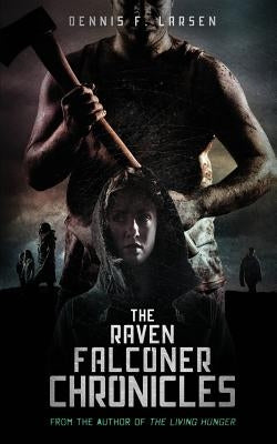 The Raven Falconer Chronicles by Larsen, Dennis F.
