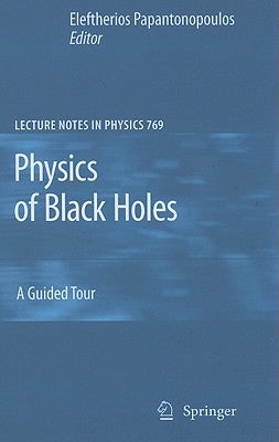 Physics of Black Holes: A Guided Tour by Papantonopoulos, Eleftherios