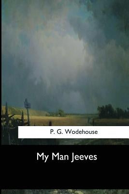 My Man Jeeves by G. Wodehouse, P.